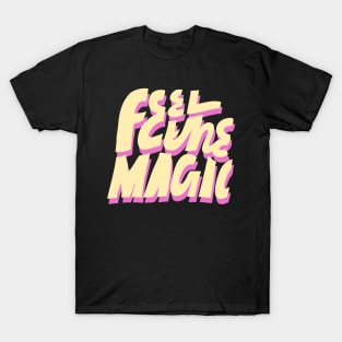 Feel the magic T-Shirt